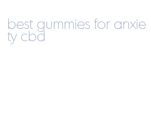 best gummies for anxiety cbd