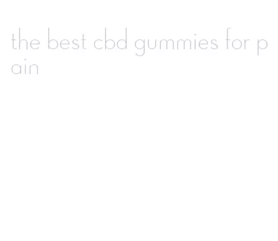 the best cbd gummies for pain