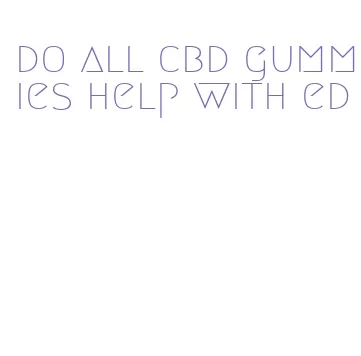 do all cbd gummies help with ed