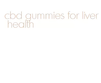 cbd gummies for liver health