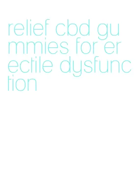 relief cbd gummies for erectile dysfunction