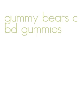 gummy bears cbd gummies