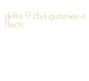 delta 9 cbd gummies effects