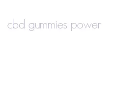 cbd gummies power