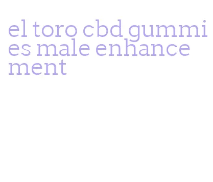 el toro cbd gummies male enhancement