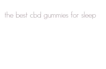 the best cbd gummies for sleep