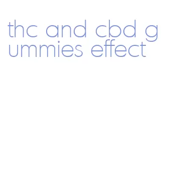 thc and cbd gummies effect