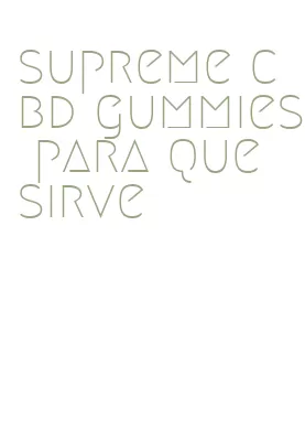 supreme cbd gummies para que sirve