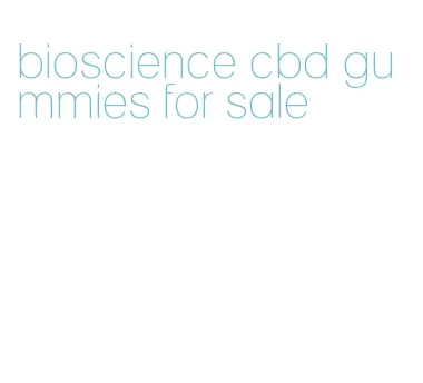 bioscience cbd gummies for sale