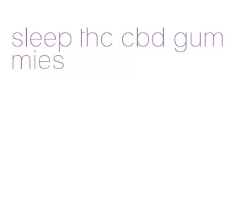 sleep thc cbd gummies