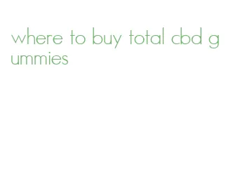 where to buy total cbd gummies