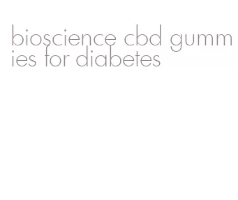 bioscience cbd gummies for diabetes