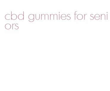 cbd gummies for seniors