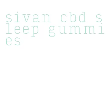 sivan cbd sleep gummies