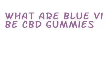 what are blue vibe cbd gummies