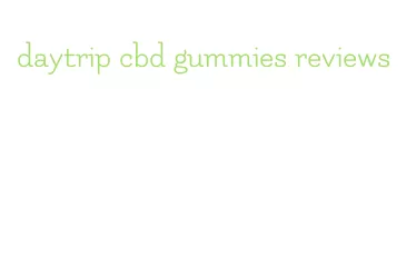 daytrip cbd gummies reviews