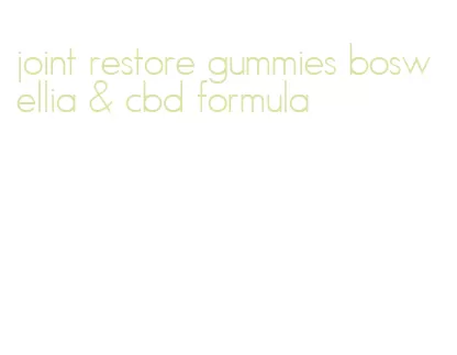 joint restore gummies boswellia & cbd formula