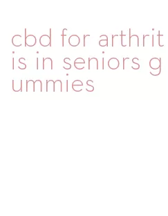 cbd for arthritis in seniors gummies