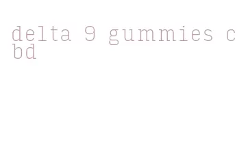 delta 9 gummies cbd