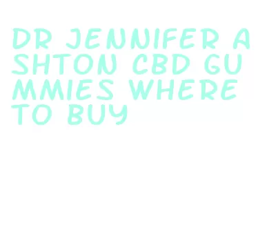 dr jennifer ashton cbd gummies where to buy