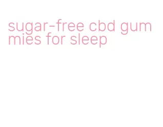 sugar-free cbd gummies for sleep