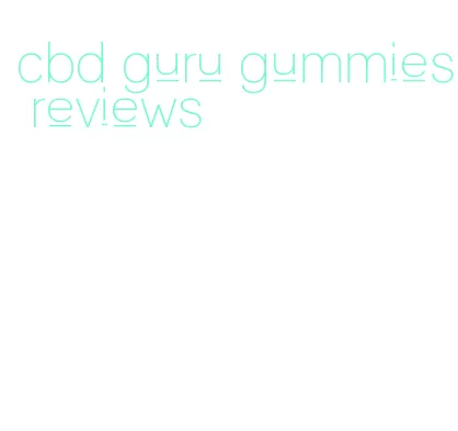 cbd guru gummies reviews