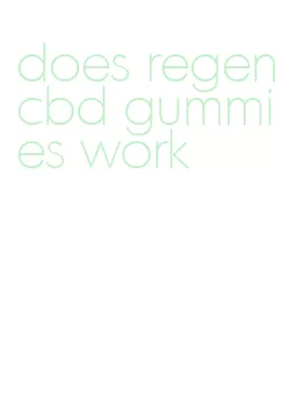 does regen cbd gummies work