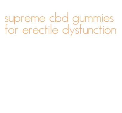 supreme cbd gummies for erectile dysfunction