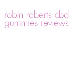 robin roberts cbd gummies reviews