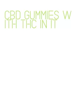 cbd gummies with thc in it