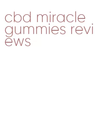 cbd miracle gummies reviews