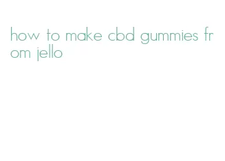 how to make cbd gummies from jello