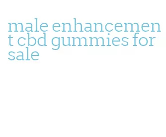 male enhancement cbd gummies for sale