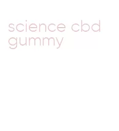 science cbd gummy