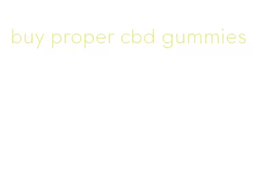 buy proper cbd gummies