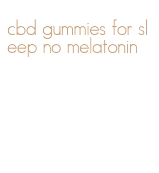 cbd gummies for sleep no melatonin