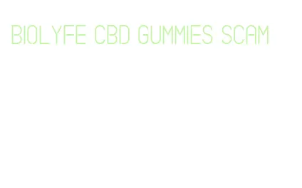 biolyfe cbd gummies scam