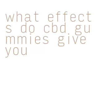 what effects do cbd gummies give you