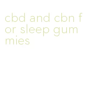 cbd and cbn for sleep gummies