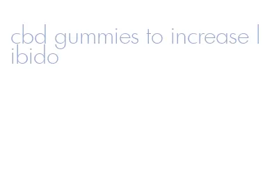 cbd gummies to increase libido