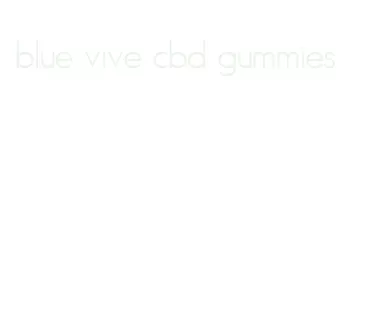 blue vive cbd gummies