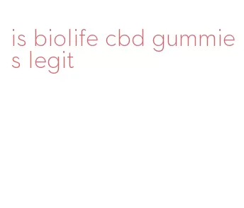 is biolife cbd gummies legit