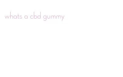 whats a cbd gummy