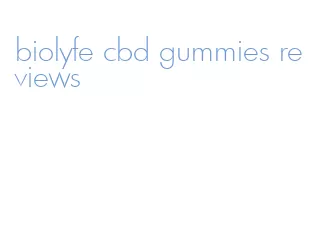 biolyfe cbd gummies reviews