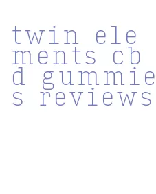 twin elements cbd gummies reviews