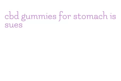 cbd gummies for stomach issues