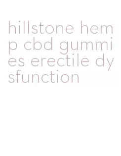 hillstone hemp cbd gummies erectile dysfunction