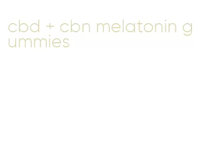 cbd + cbn melatonin gummies