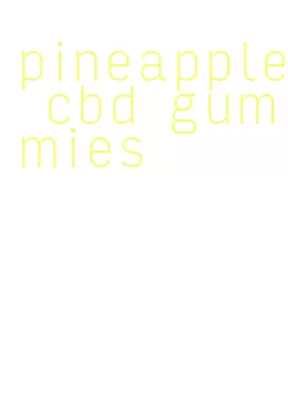 pineapple cbd gummies