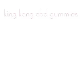 king kong cbd gummies